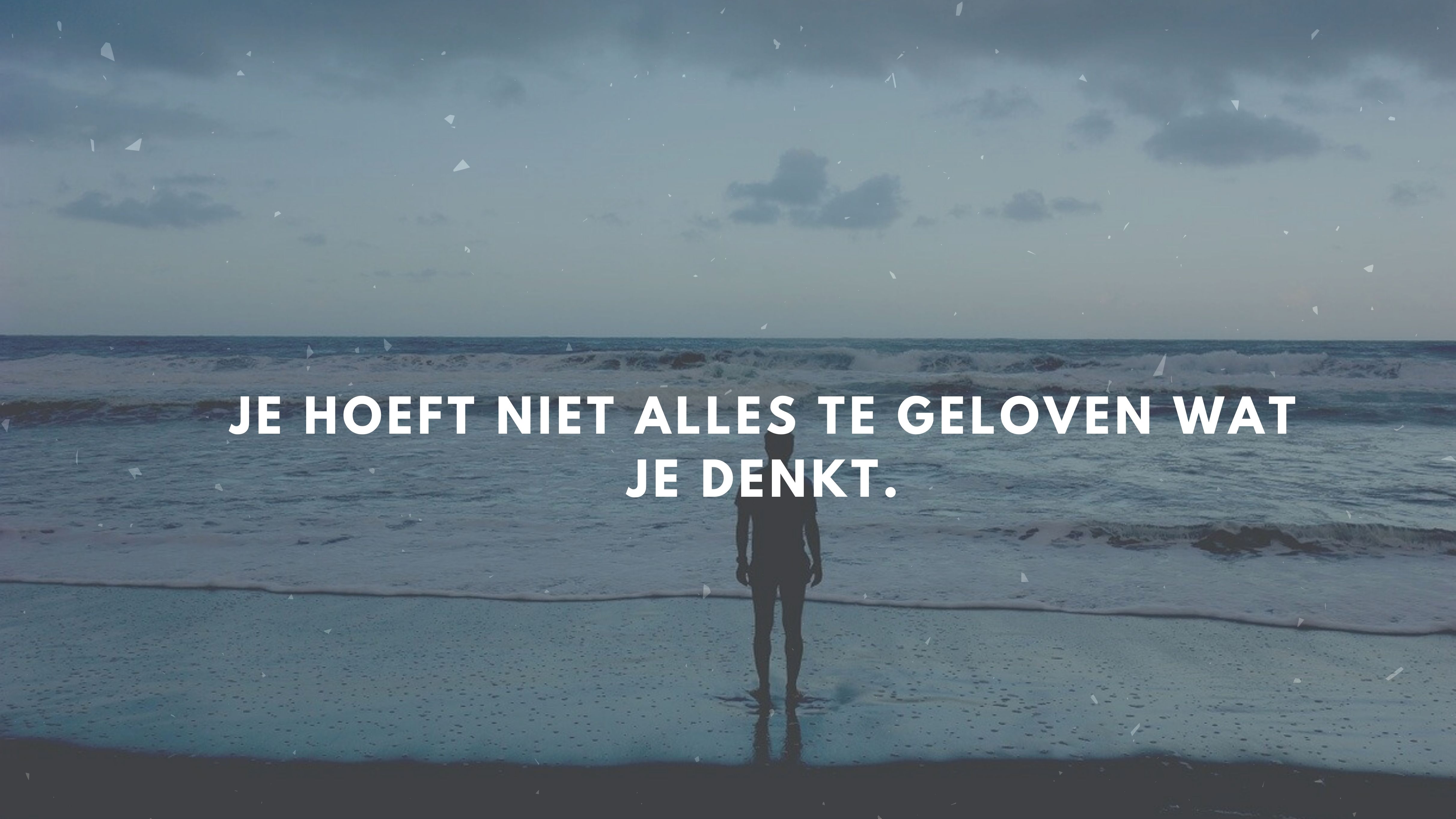 Je hoeft niet alles te geloven wat je denkt 1