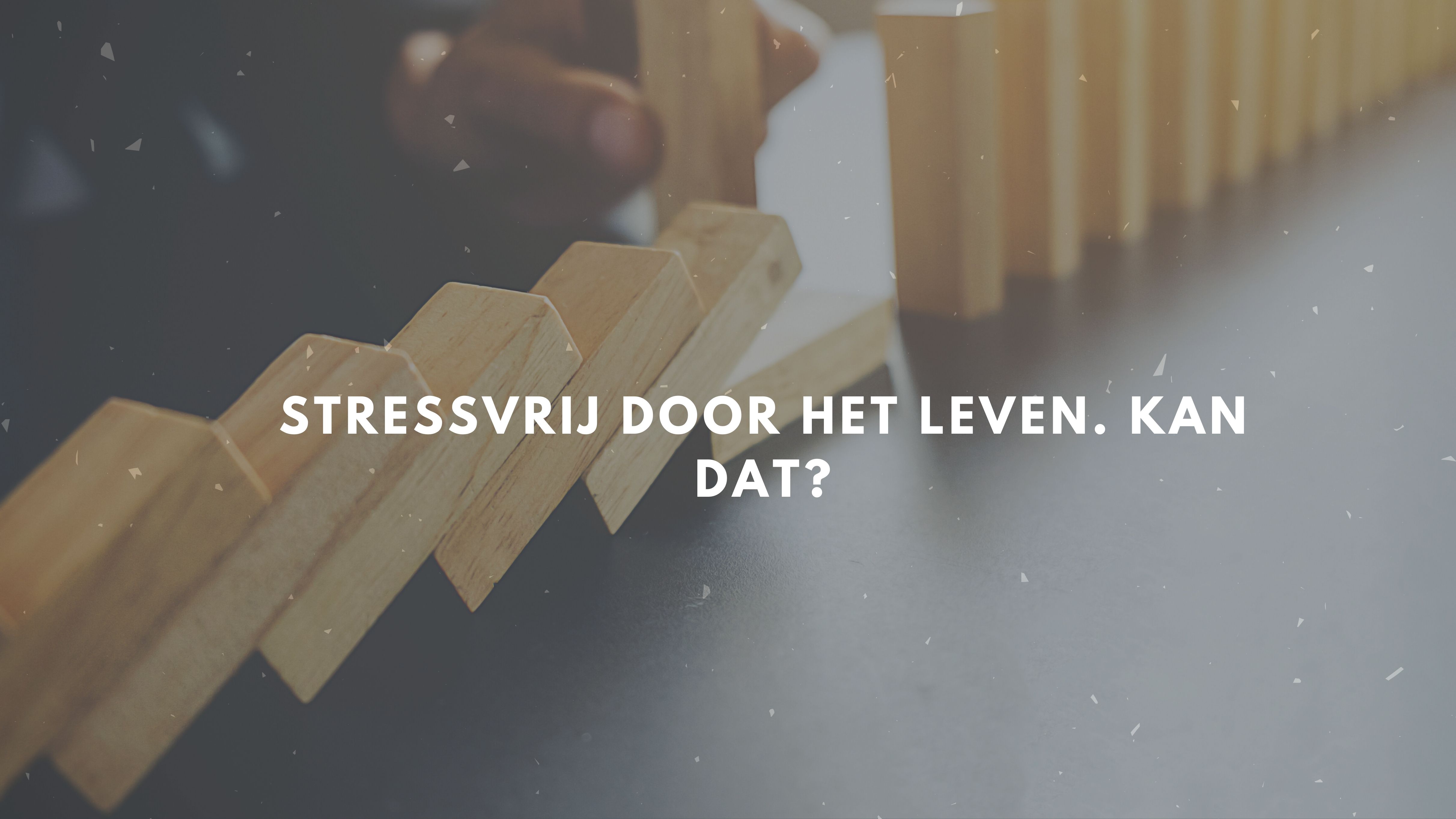 Stressvrij door het leven