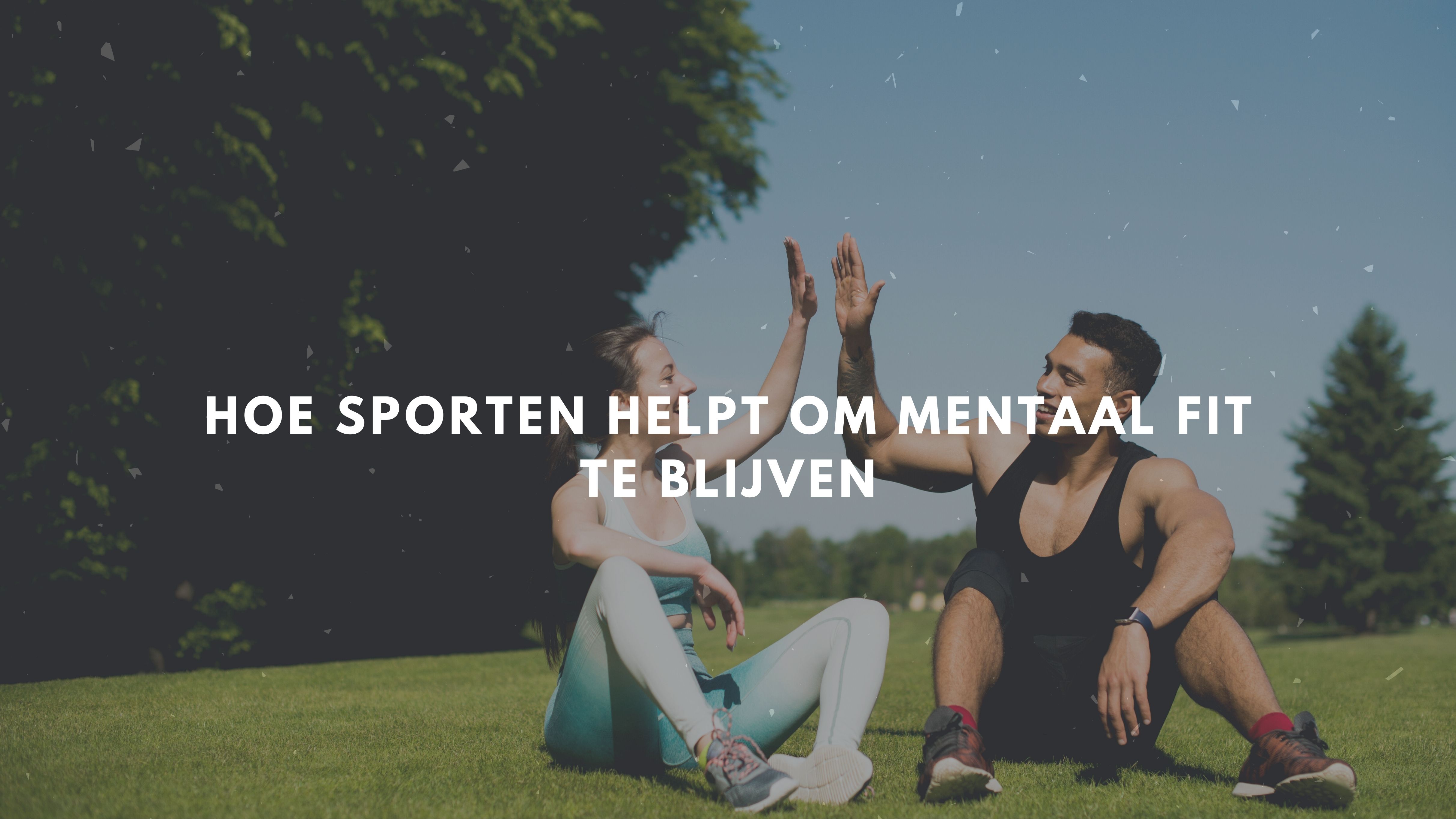 Hoe sporten helpt om mentaal fit te blijven